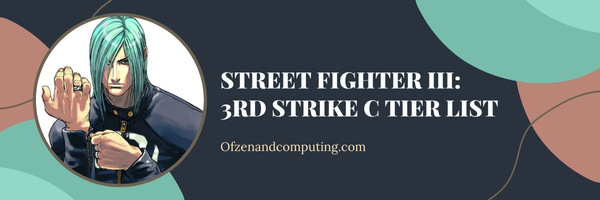 Street Fighter III 3rd Strike C Tier List (2022)