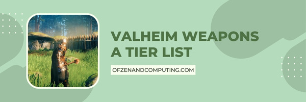 Valheim Weapons A Tier List (2022)