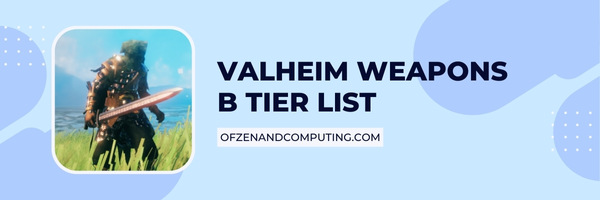 Valheim Weapons B Tier List (2022)
