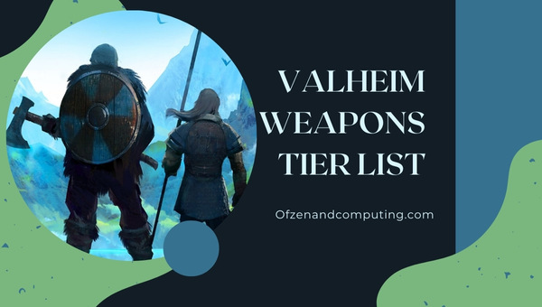 Valheim Weapon Tier List (2022) Best Weapons