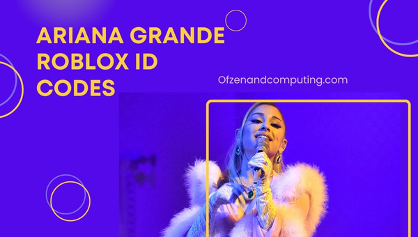 Ariana Grande Roblox ID Codes (2022) Song / Music IDs