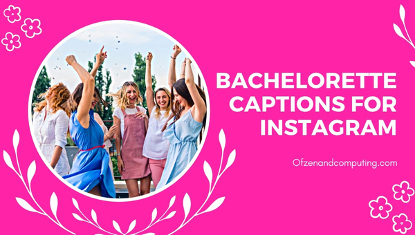 Bachelorette Captions For Instagram (2022) Party, Funny