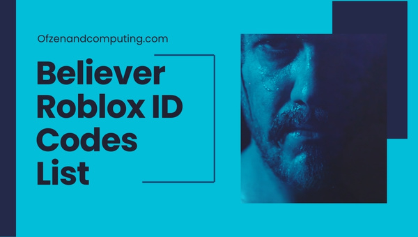 Believer Roblox ID Codes List (2022)
