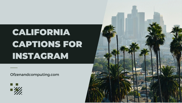 California Captions For Instagram (2022) Funny, Short
