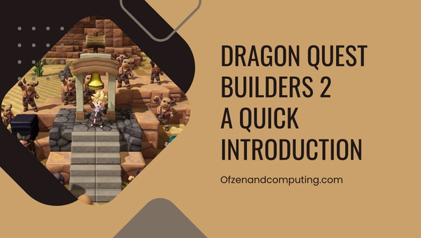 Dragon Quest Builders 2 - A Quick Introduction