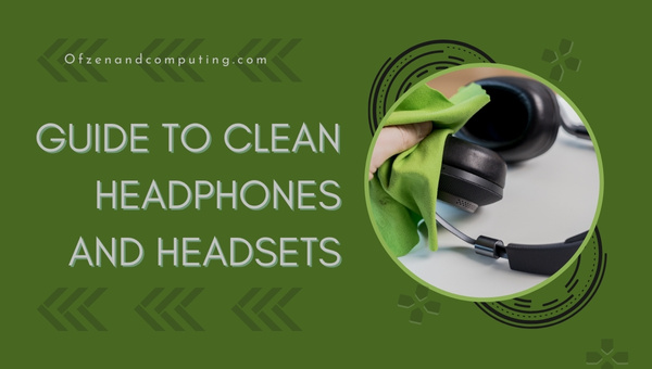 Guide To Clean Headphones And Headsets