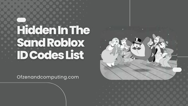 Hidden In The Sand Roblox ID Codes List (2022)
