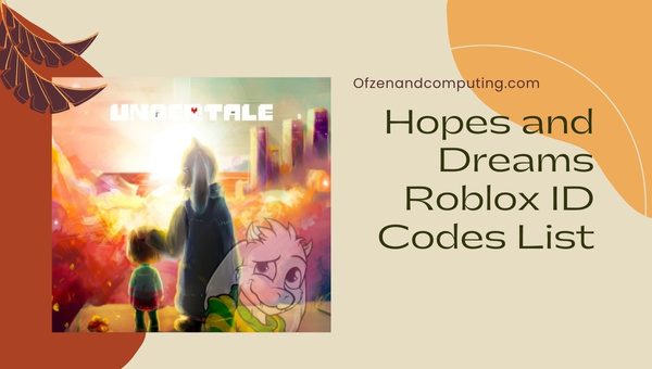 Hopes And Dreams Roblox ID Codes List (2022)