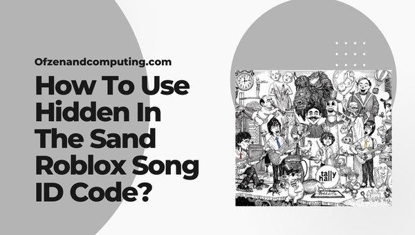 How To Use Hidden In The Sand Roblox Song ID Code?