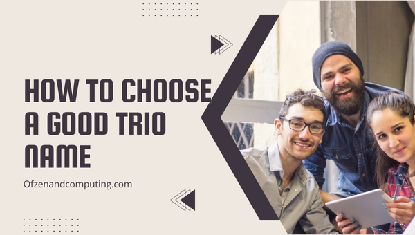 How To Choose A Good Trio Name?