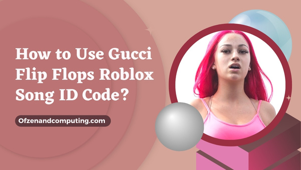 How To Use Gucci Flip Flops Roblox Song ID Code?