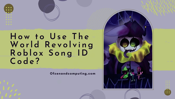 How To Use The World Revolving Roblox Song ID Code?