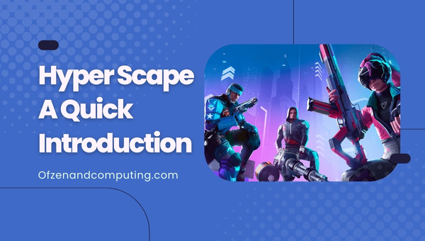 Hyper Scape - A Quick Introduction