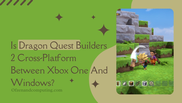 Is Dragon Quest Builders 2 Cross-Platform Between Xbox One And PC?