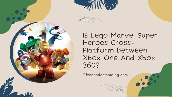 Is Lego Marvel Super Heroes Cross-Platform Between Xbox One And Xbox 360?