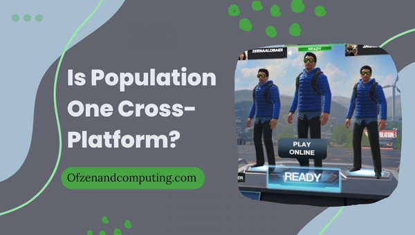 Is Population One Cross-Platform in 2022?