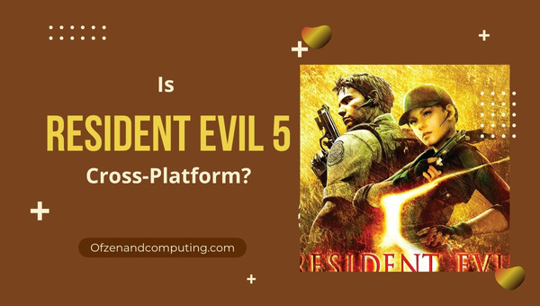 Is Resident Evil 5 Cross-Platform in [cy]? [PC, PS4, Xbox]