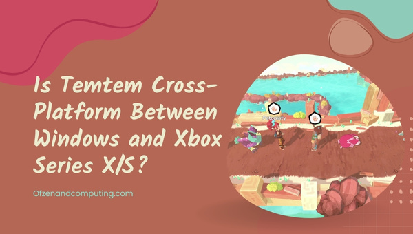 Is Temtem Cross-Platform Between PC and Xbox Series X/S?