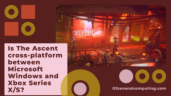 Is The Ascent Cross-Platform Between PC and Xbox Series X/S?