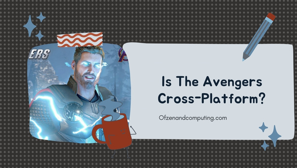 Is The Avengers Cross-Platform in 2022?