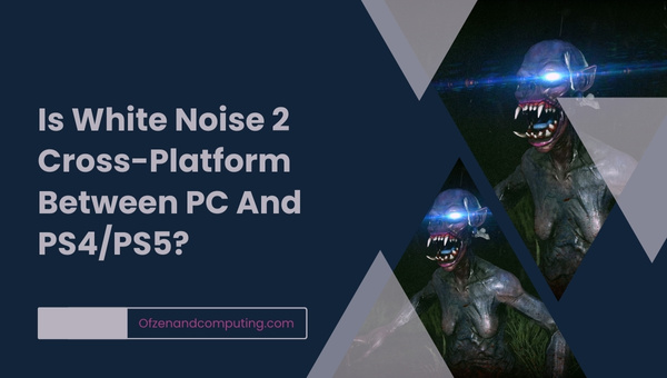 Is White Noise 2 Cross-Platform Between PC And PS4/PS5?