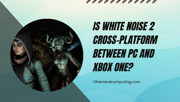 Is White Noise 2 Cross-Platform Between PC And Xbox One?