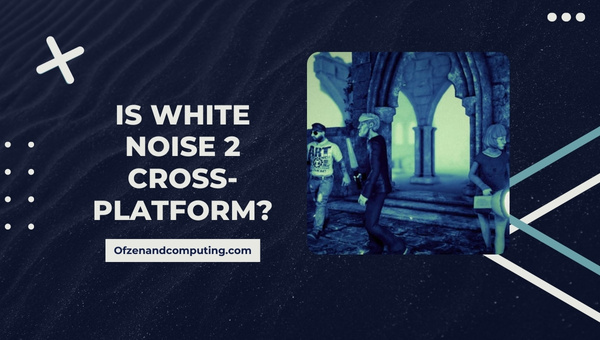 Is White Noise 2 Cross-Platform in [cy]? [PC, PS4/5, Xbox]