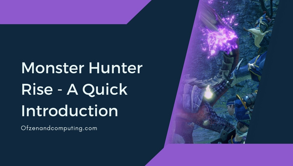 Monster Hunter Rise - A Quick Introduction
