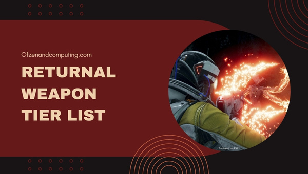 Returnal Weapon Tier List ([nmf] [cy]) Best Weapons Ranked