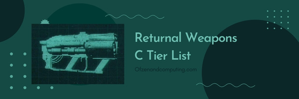 Returnal Weapons C Tier List (2022)