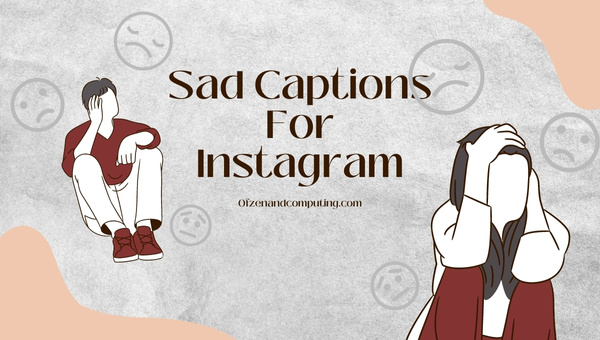 Sad Captions For Instagram (2022) Short, Love, Song