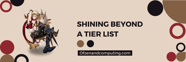 Shining Beyond A Tier List (2022)