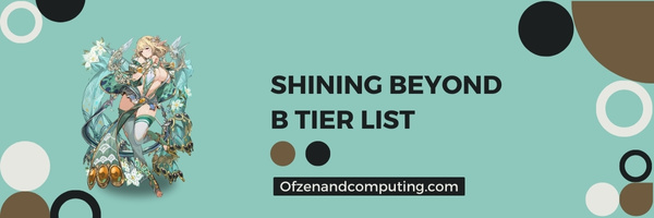 Shining Beyond B Tier List (2022)
