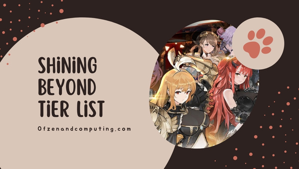 Shining Beyond Tier List (2022) Best Heroes Ranked