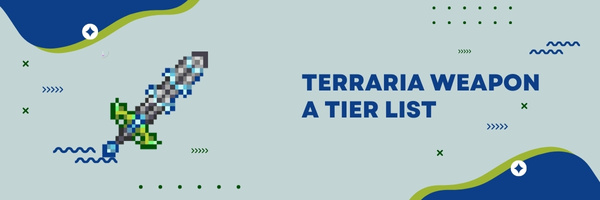 Terraria Weapon A Tier List (2022)