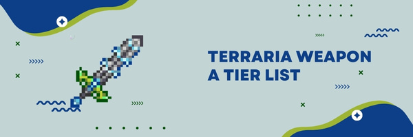 Terraria Weapon A Tier List (2025)