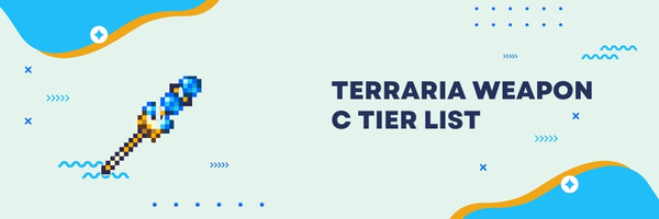 Terraria Weapon C Tier List (2022)