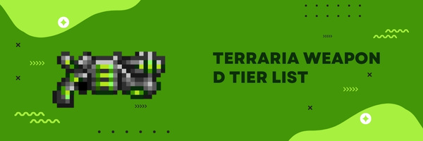 Terraria Weapon D Tier List (2022)