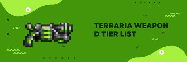 Terraria Weapon D Tier List (2025)