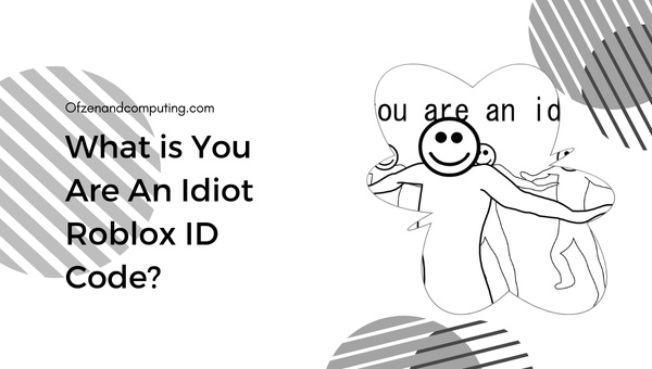 You are an Idiot Roblox ID Codes (2023) Meme Song / Music ID