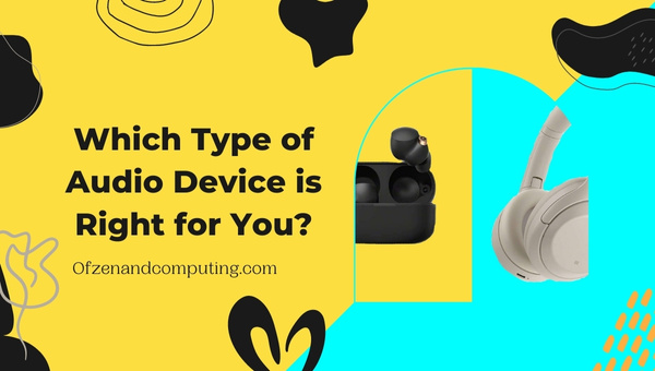 Which Type of Audio Device is Right for You