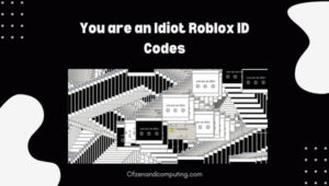 You are an Idiot Roblox ID Codes (2022) Meme Song / Music ID