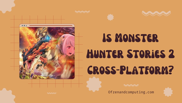 Is Monster Hunter Stories 2 Cross-Platform in 2022? [PC, Switch]