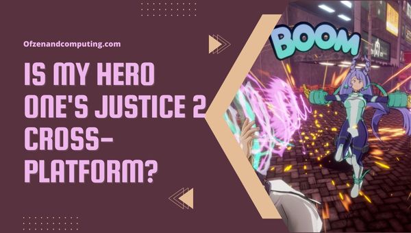 Is My Hero One's Justice 2 Cross-Platform in 2023?