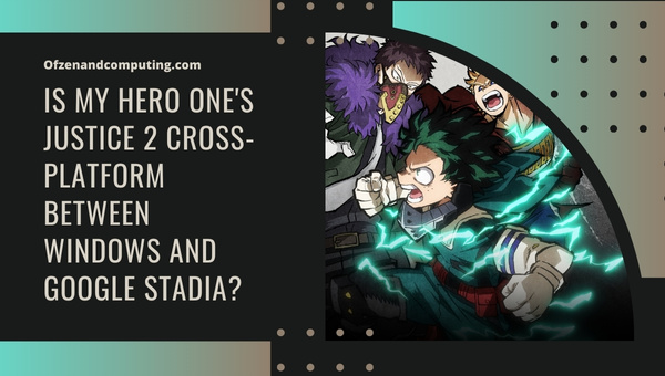 Is My Hero One's Justice 2 Cross-Platform Between PC And Google Stadia?