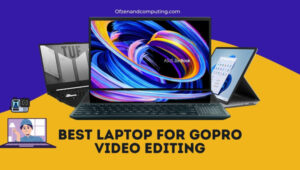 Laptops for GoPro Video Editing