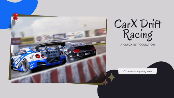 CarX Drift Racing A Quick Introduction