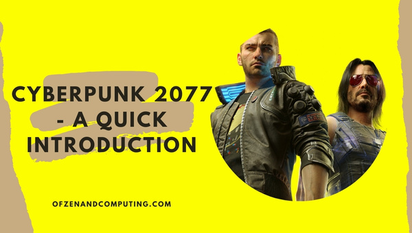 Cyberpunk 2077 - A Quick Introduction