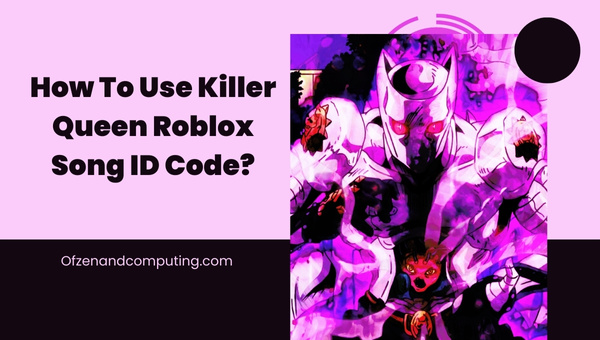 How To Use Killer Queen Roblox Song ID Code?