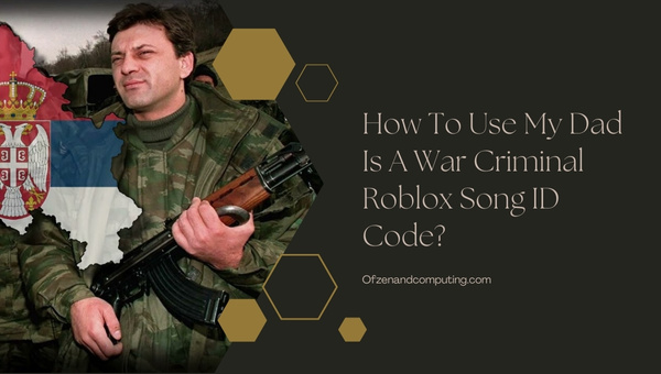 How To Use My Dad Is A War Criminal Roblox Song ID Code?